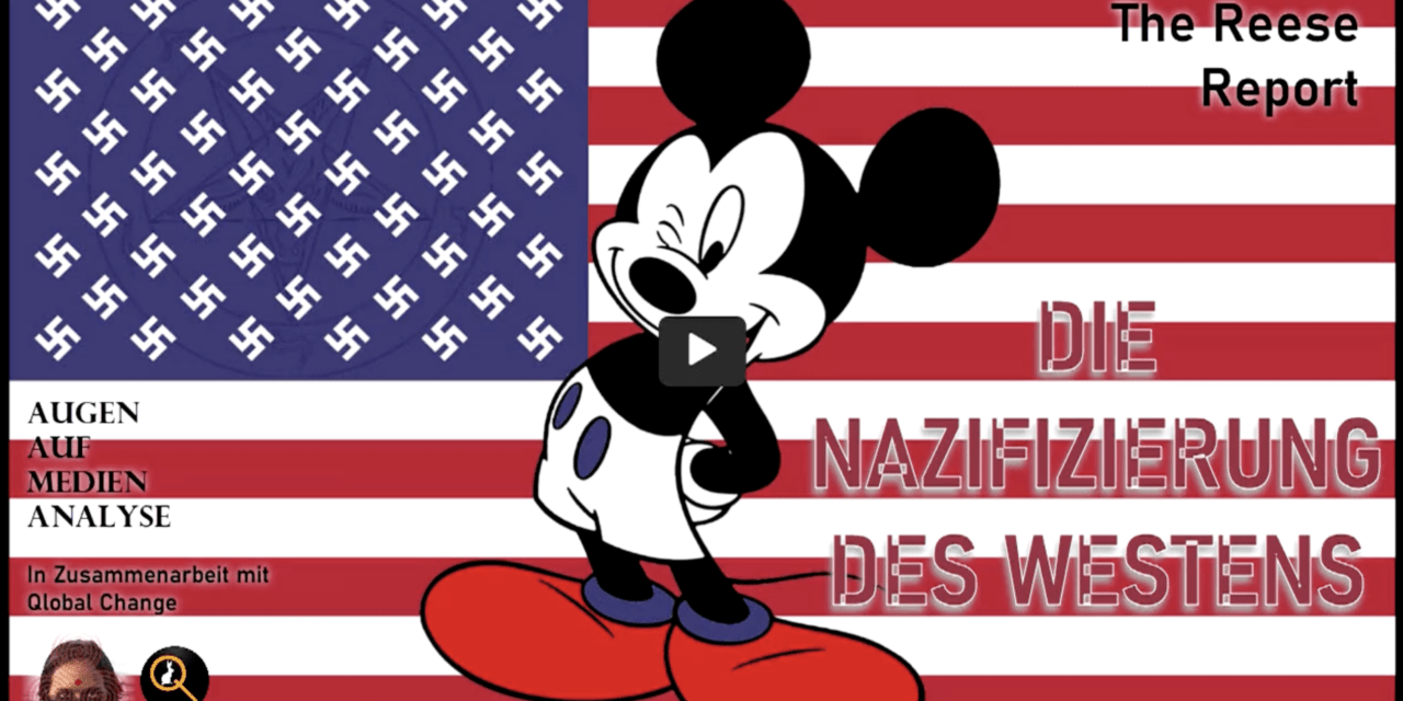 DIE NAZIFIZIERUNG DES WESTENS (The Reese Report – Deutsch)